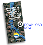 INUNDATION MAPS MAKE EMERGENCY ACTION PLANS FOR MISSOURI DAMS MORE EFFECTIVE